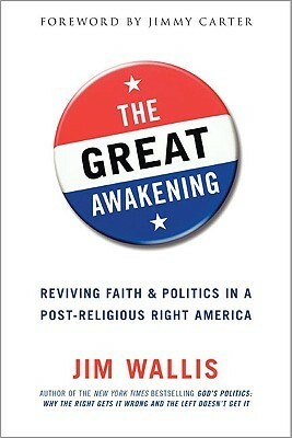 The Great Awakening: Reviving Faith and Politics in a Post-Religious Right America by Jim Wallis