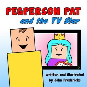 Pegperson Pat and the TV Star by John Fredericks