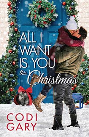All I Want is You this Christmas by Codi Gary