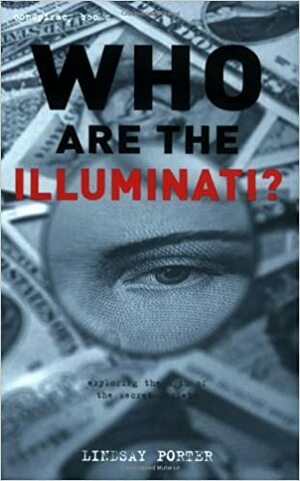 Who Are the Illuminati? by Lindsay Porter