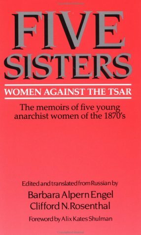 Five Sisters: Women Against the Tsar by Barbara Alpern Engel