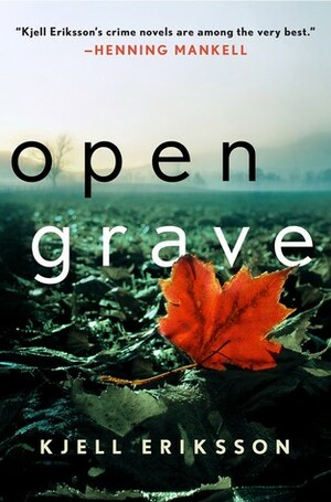 Open Grave: A Mystery by Kjell Eriksson