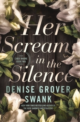 Her Scream in the Silence: Carly Moore #2 by Denise Grover Swank