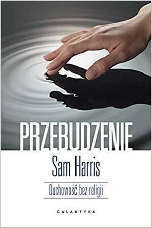 Przebudzenie. Duchowość bez religii by Jacek Żuławnik, Sam Harris