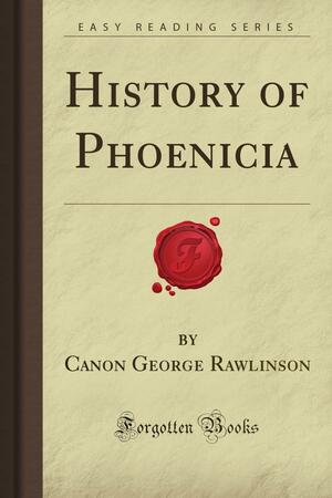 History Of Phoenicia by George Rawlinson