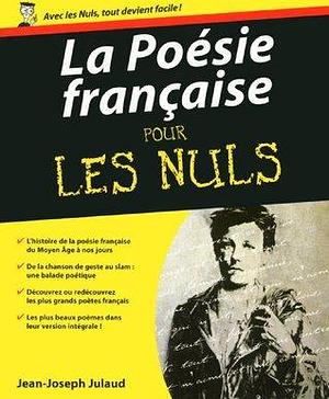 La Poésie française Pour les Nuls by Jean-Joseph Julaud