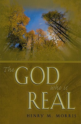 The God Who is Real by Henry M. Morris