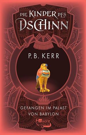 Die Kinder des Dschinn: Gefangen im Palast von Babylon. 2 by P.B. Kerr