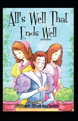 All's Well That Ends Well Annotated by William Shakespeare