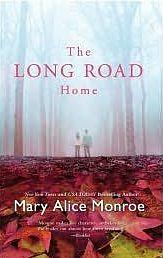 The Long Road Home by Mary Alice Monroe