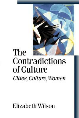 The Contradictions of Culture: Cities, Culture, Women by Elizabeth Wilson