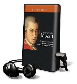 Life and Works - Wolfgang Amadeus Mozart by Jeremy Siepmann