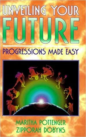 Unveiling Your Future: Progression Made Easy by Zipporah Dobyns, Maritha Pottenger