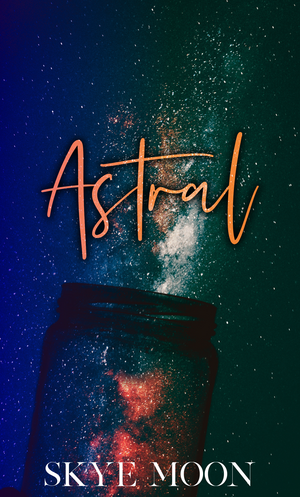 Astral by Skye Moon