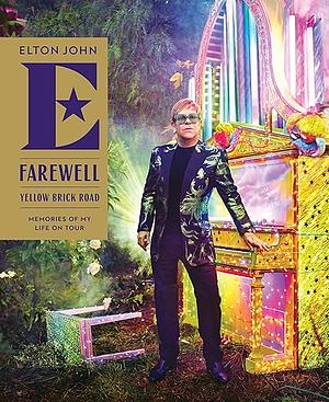 Farewell Yellow Brick Road: Memories of My Life on Tour by Elton John