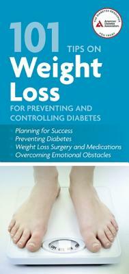 101 Tips on Weight Loss for Preventing and Controlling Diabetes by Anne Daly, Linda Delahanty, Judith Wylie-Rosett