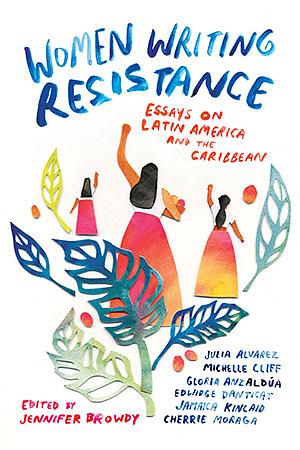 Women Writing Resistance: Essays on Latin America and the Caribbean by Jennifer Browdy