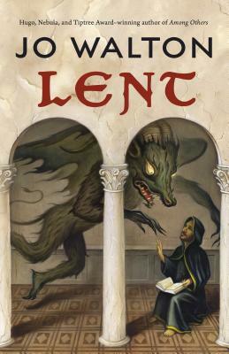 Lent: A Novel of Many Returns by Jo Walton