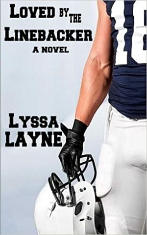 Loved by the Linebacker by Lyssa Layne