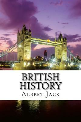 British History: Things that even your teachers didn't know by Albert Jack