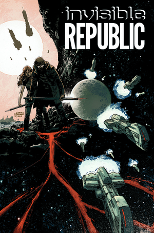 Invisible Republic, Vol. 1 by Gabriel Hardman, Dylan Todd, Jordan Boyd, Corinna Bechko