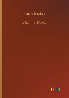 A Second Home by Honoré de Balzac