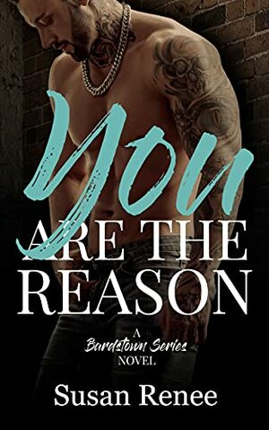 You Are the Reason by Susan Renee