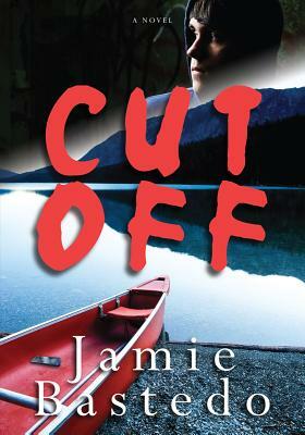 Cut Off by Jamie Bastedo