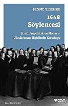 1648 Söylencesi: Sınıf, Jeopolitik ve Modern Uluslararası İlişkilerin Kuruluşu by Benno Teschke