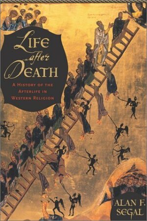 Life after Death: A History of the Afterlife in Western Religion by Alan F. Segal