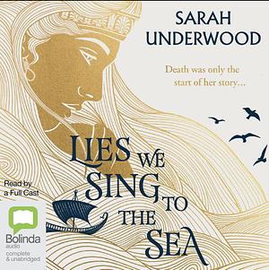 Lies We Sing to the Sea by Sarah Underwood