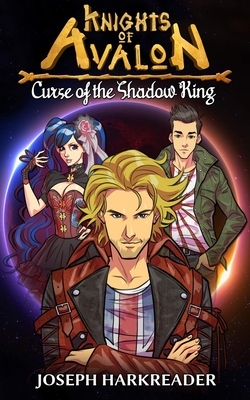 Knights of Avalon: Curse of the Shadow King by Joseph Harkreader