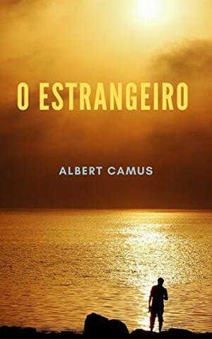 O Estrangeiro by Albert Camus