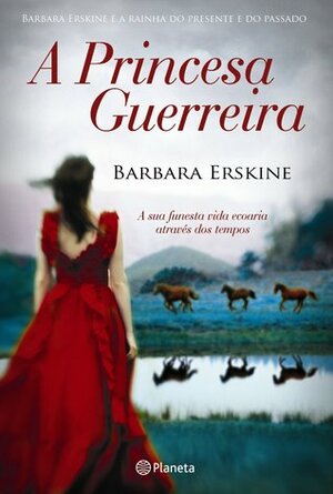 A Princesa Guerreira by Barbara Erskine