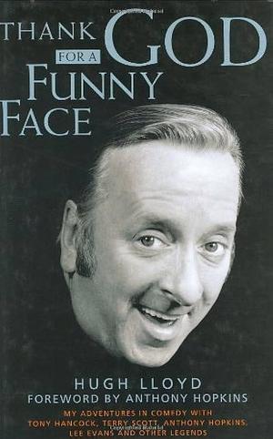 Thank God for a Funny Face by Hugh Lloyd