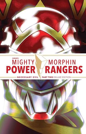 Mighty Morphin Power Rangers: Necessary Evil II Deluxe Edition by Sina Grace, Dan Mora, Ryan Parrott, Daniele Di Nicuolo