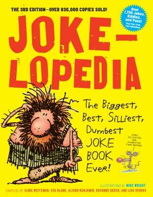 Jokelopedia: The Biggest, Best, Silliest, Dumbest Joke Book Ever! by Rosanne Green, Eva Blank, Alison Benjamin