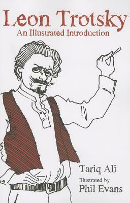 Leon Trotsky: An Illustrated Introduction by Tariq Ali