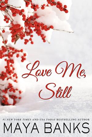 Love Me Still by Maya Banks