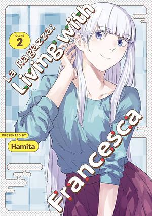 La Ragazza: Living with Francesca: Volume 2 by Hamita