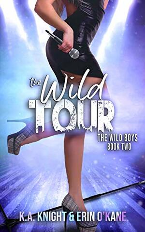 The Wild Tour by Erin O'Kane, K.A. Knight