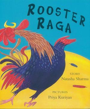 Rooster Raga by Natasha Sharma