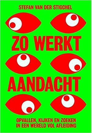 Zo werkt aandacht by Stefan van der Stigchel