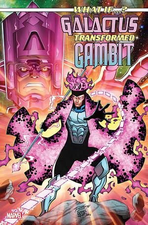 What If…? Galactus: Galactus Transformed Gambit? by Josh Trujillo