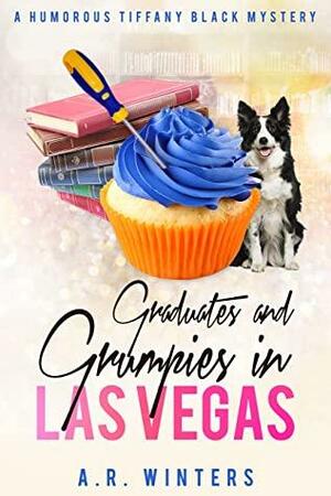 Graduates and Grumpies in Las Vegas: A Humorous Tiffany Black Mystery by A.R. Winters