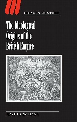 The Ideological Origins of the British Empire by James Tully, Quentin Skinner, David Armitage