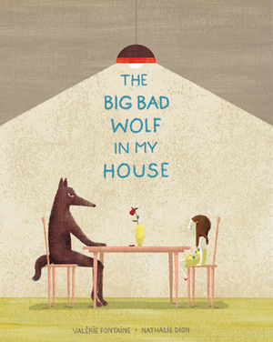 The Big Bad Wolf in My House by Valérie Fontaine
