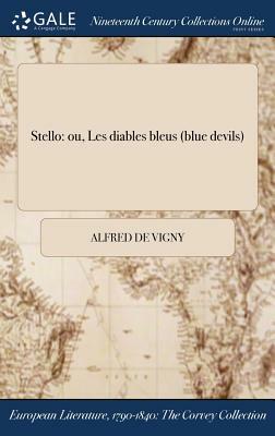 Stello: Ou, Les Diables Bleus (Blue Devils) by Alfred de Vigny