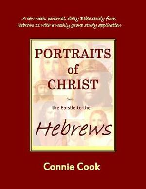 Portraits of Christ from the Epistle to the Hebrews by Connie Cook