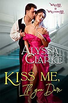 Kiss Me, If You Dare by Alyssa Clarke